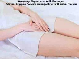 Gerayangi Organ Intim Adik Pacarnya, Oknum Anggota Polresta Sidoarjo Dituntut 8 Bulan Penjara