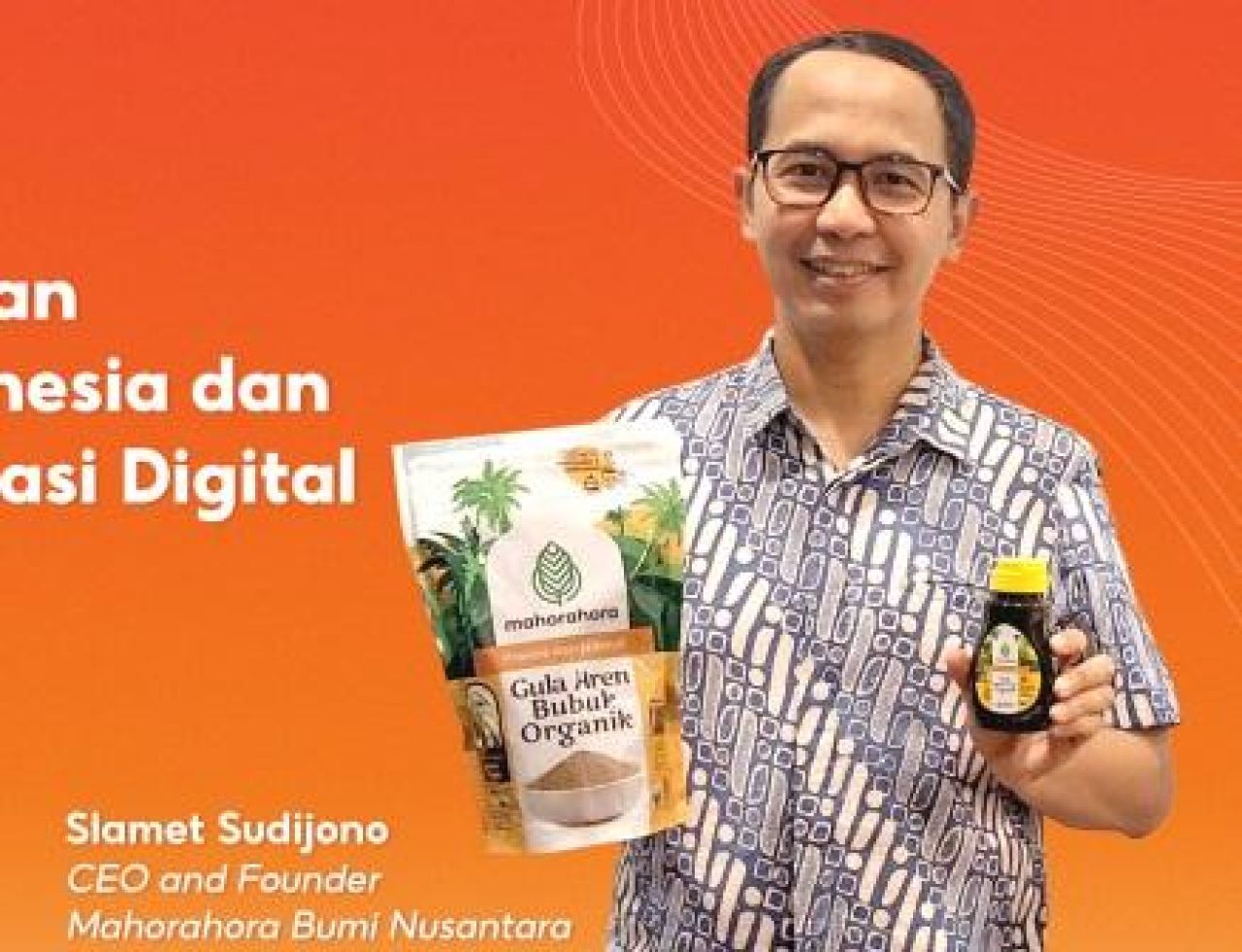 Slamet Sudijono, CEO and Founder Mahorahora Bumi Nusantara